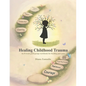 Healing Childhood Trauma: An 8-Week Grief Group Workbook for Healing - Paperback