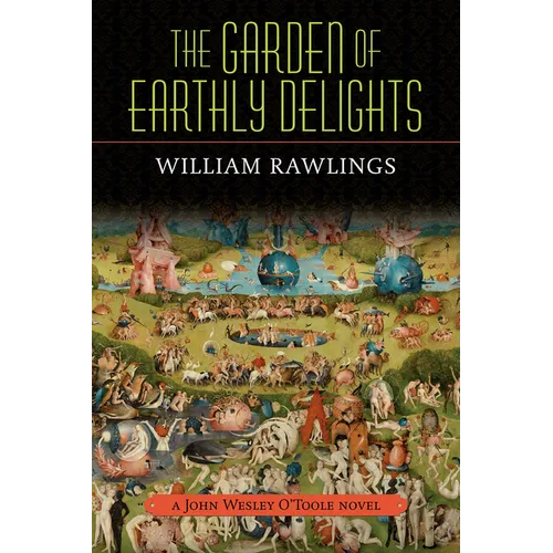 The Garden of Earthly Delights: A John Wesley O'Toole Novel - Paperback