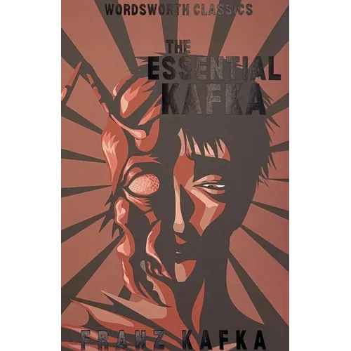 The Essential Kafka: The Castle; The Trial; Metamorphosis and Other Stories - Paperback