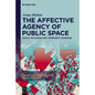 The Affective Agency of Public Space: Social Inclusion and Community Cohesion - Hardcover