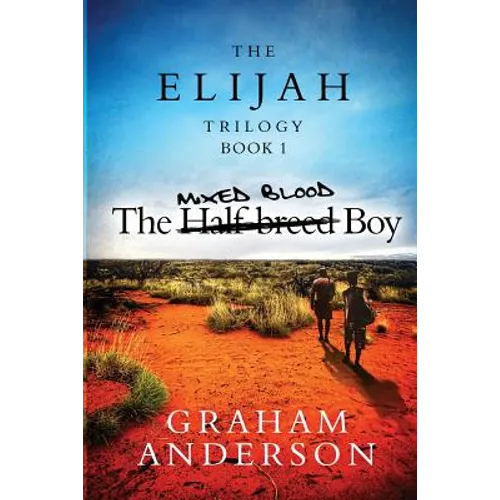 The Elijah Trilogy Book One: The Half-breed Boy - Paperback