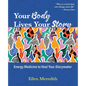 Your Body Lives Your Story: Energy Medicine to Heal Your Storymaker - Paperback