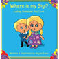 Where is my Gigi?: Losing Someone You Love - Hardcover