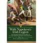 With Napoleon's Irish Legion: the Personal Experiences of an Officer of La Legion Irlandaise During the Napoleonic Wars, 1803- 15-Memoirs of Miles Byr - Hardcover