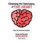 Cleansing the Sanctuary of the Heart: Tools for Emotional Healing-4th Edition - Paperback