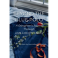 Beyond The Blue Polo: A Daughter's Journey Through Love, Loss and Legacy - Paperback