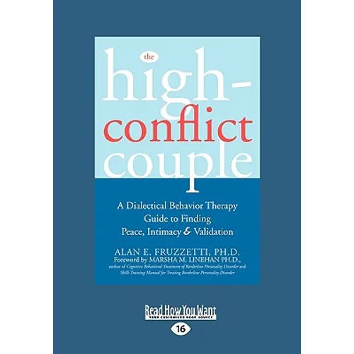 The High-Conflict Couple: Dialectical Behavior Therapy Guide to Finding Peace, Intimacy (Easyread Large Edition) - Paperback