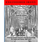 Engineered Irony: Crossing Octave Chanute's Kansas City Bridge for Trains and Teams, 1867-1917 - Paperback