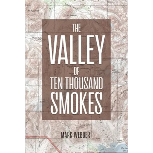 The Valley of Ten Thousand Smokes - Paperback
