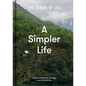 A Simpler Life: A Guide to Greater Serenity, Ease, and Clarity - Hardcover