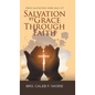 Salvation by Grace Through Faith: True Salvation Who has It? - Hardcover