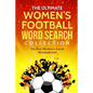 The Ultimate Women's Football Word Search Collection: The Best Women's Soccer Wordsearches - Paperback