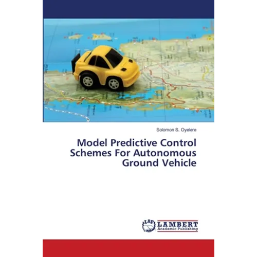 Model Predictive Control Schemes For Autonomous Ground Vehicle - Paperback