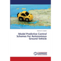 Model Predictive Control Schemes For Autonomous Ground Vehicle - Paperback