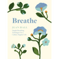 Breathe: Simple Breathing Techniques for a Calmer, Happier Life - Hardcover