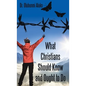 What Christians Should Know and Ought to Do - Hardcover