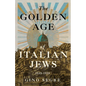 The Golden Age of Italian Jews: 1848-1938 - Paperback