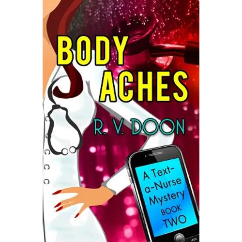 Body Aches: A Text-A-Nurse Cozy Mystery (Book 2) - Paperback