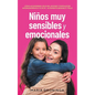 Niños muy sensibles y emocionales: Cómo acompañar, educar, apoyar y fortalecer amorosamente a tu hijo - Altamente sensible y feliz - Paperback