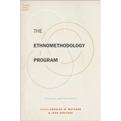 The Ethnomethodology Program: Legacies and Prospects - Paperback