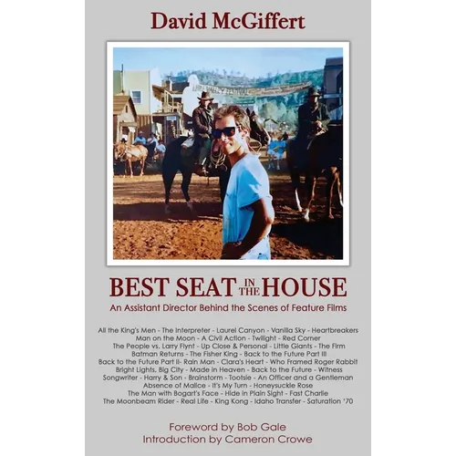Best Seat in the House - An Assistant Director Behind the Scenes of Feature Films (hardback) - Hardcover