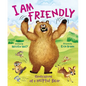 I Am Friendly: Confessions of a Helpful Bear - Hardcover