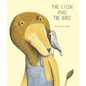 The Lion and the Bird - Hardcover