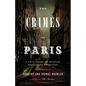 The Crimes of Paris: A True Story of Murder, Theft, and Detection - Hardcover