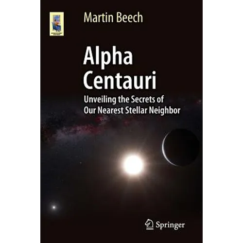 Alpha Centauri: Unveiling the Secrets of Our Nearest Stellar Neighbor - Paperback