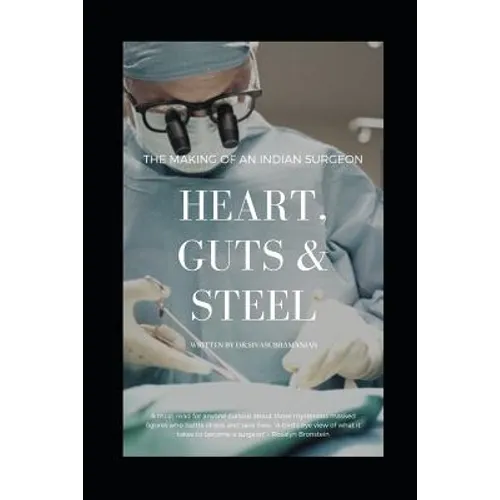 Heart, Guts & Steel: The Making of an Indian Surgeon - Paperback