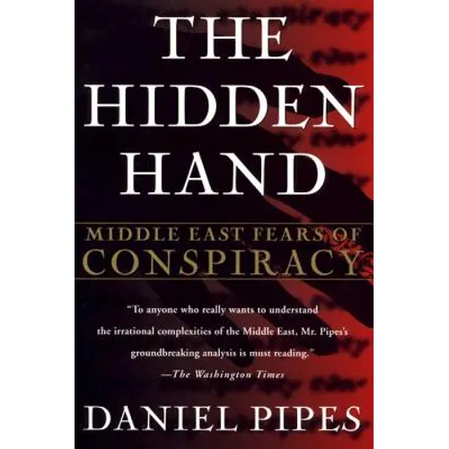 The Hidden Hand: Middle East Fears of Conspiracy - Paperback