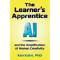 The Learner's Apprentice: AI and the Amplification of Human Creativity - Hardcover