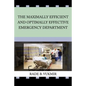 The Maximally Efficient And Optimally Effective Emergency Department - Paperback