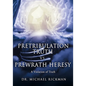 Pretribulation Truth vs. Prewrath Heresy: A Violation of Truth - Paperback