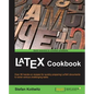 LaTeX Cookbook: Over 90 hands-on recipes for quickly preparing LaTeX documents to solve various challenging tasks - Paperback