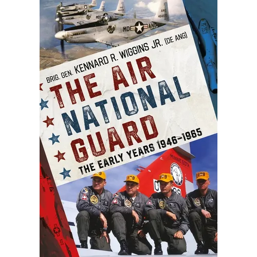 The Air National Guard: The Early Years 1946-1965 - Paperback
