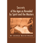 Secrets of the Ages as Revealed by Spirit and the Masters - Paperback