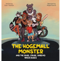 The Hogemall Monster and the Rude, Crude, Shrewd Biker Dudes - Hardcover