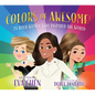 Colors of Awesome!: 24 Bold Women Who Inspired the World - Board Book