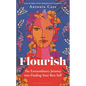 Flourish: The Extraordinary Journey Into Finding Your Best Self - Hardcover