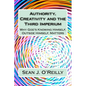 Authority, Creativity and the Third Imperium: Why God's Knowing Himself, Outside Himself, Matters - Paperback