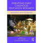 Disrupting Early Childhood Education Research: Imagining New Possibilities - Paperback