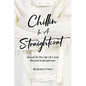 Chillin in a Straightcoat: Based on the Life of a God Blessed Schizophrenic - Paperback