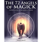 The 72 Angels of Magick: Instant Access to the Angels of Power - Paperback