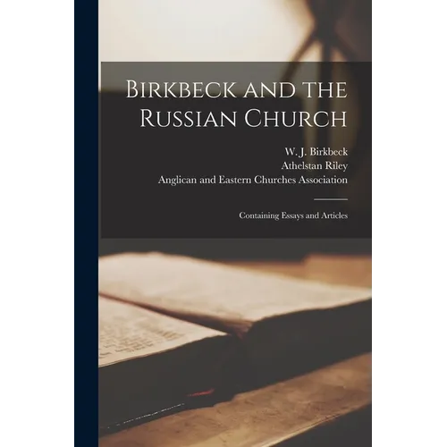 Birkbeck and the Russian Church [microform]; Containing Essays and Articles - Paperback
