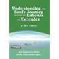 Understanding the Soul's Journey Through the Labours of Hercules: Soul Experiences Based on the Twelve Zodiac Signs - Hardcover