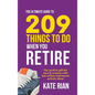 The Ultimate Guide to 209 Things to Do When You Retire - The perfect gift for men & women with lots of fun retirement activity ideas - Hardcover