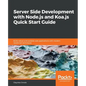 Server Side development with Node.js and Koa.js Quick Start Guide - Paperback