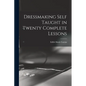 Dressmaking Self Taught in Twenty Complete Lessons - Paperback