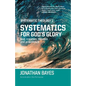 Systematic Theology 1: Systematics for God's Glory (Pb) - Paperback